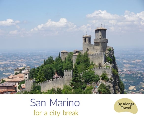 The famous castle San Marino & a sigh: 'San Marino for a city break'