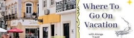 An outdoor cafΓ© on a pretty street in Portugal & the sign: 'Where to go on Vacation with Alonga Travel'